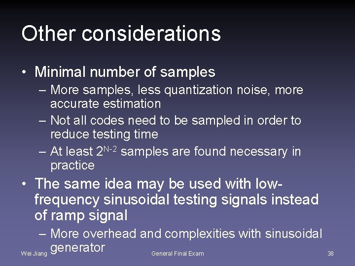Other considerations • Minimal number of samples – More samples, less quantization noise, more