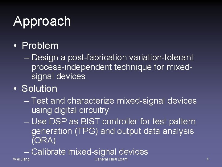 Approach • Problem – Design a post-fabrication variation-tolerant process-independent technique for mixedsignal devices •
