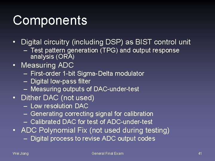 Components • Digital circuitry (including DSP) as BIST control unit – Test pattern generation