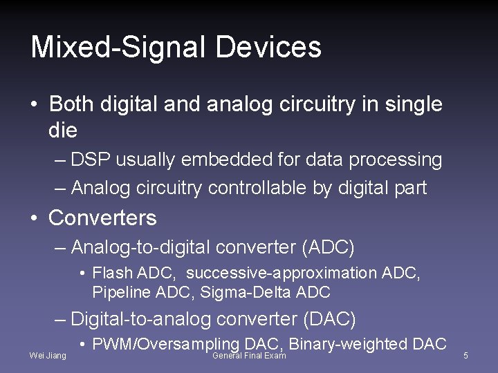 Mixed-Signal Devices • Both digital and analog circuitry in single die – DSP usually