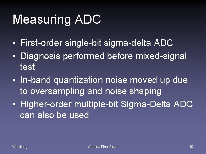 Measuring ADC • First-order single-bit sigma-delta ADC • Diagnosis performed before mixed-signal test •