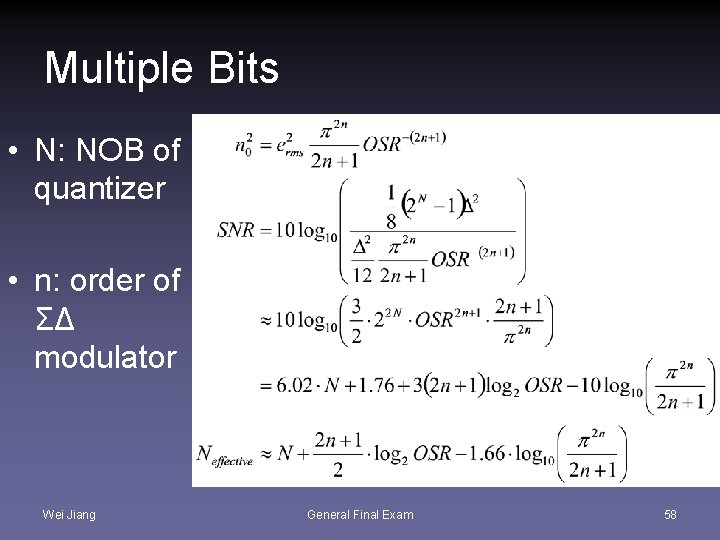 Multiple Bits • N: NOB of quantizer • n: order of ΣΔ modulator Wei