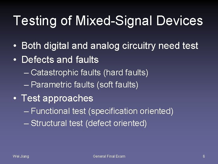 Testing of Mixed-Signal Devices • Both digital and analog circuitry need test • Defects