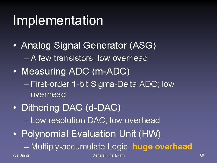 Implementation • Analog Signal Generator (ASG) – A few transistors; low overhead • Measuring