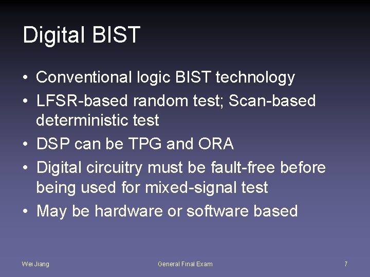 Digital BIST • Conventional logic BIST technology • LFSR-based random test; Scan-based deterministic test