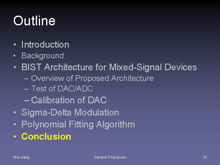 Outline • Introduction • Background • BIST Architecture for Mixed-Signal Devices – Overview of