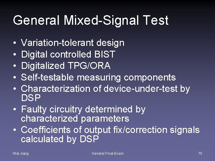 General Mixed-Signal Test • • • Variation-tolerant design Digital controlled BIST Digitalized TPG/ORA Self-testable