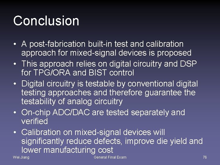 Conclusion • A post-fabrication built-in test and calibration approach for mixed-signal devices is proposed