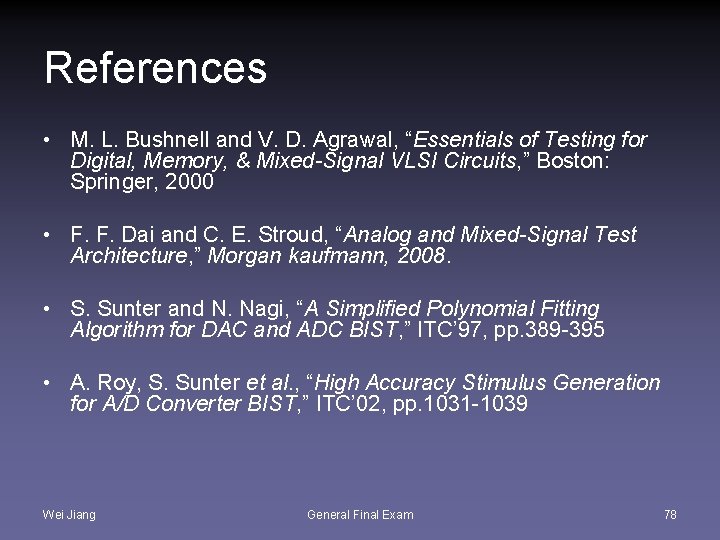 References • M. L. Bushnell and V. D. Agrawal, “Essentials of Testing for Digital,