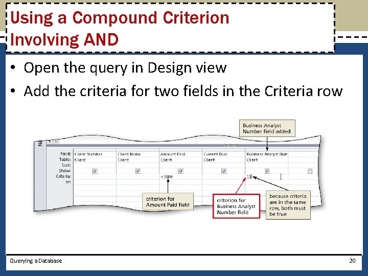 Using a Compound Criterion Involving AND • Open the query in Design view •