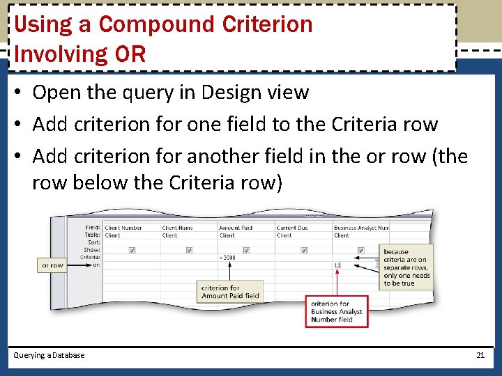 Using a Compound Criterion Involving OR • Open the query in Design view •