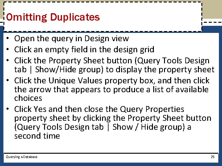 Omitting Duplicates • Open the query in Design view • Click an empty field