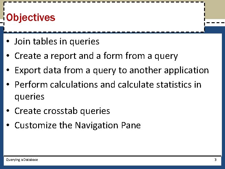 Objectives Join tables in queries Create a report and a form from a query