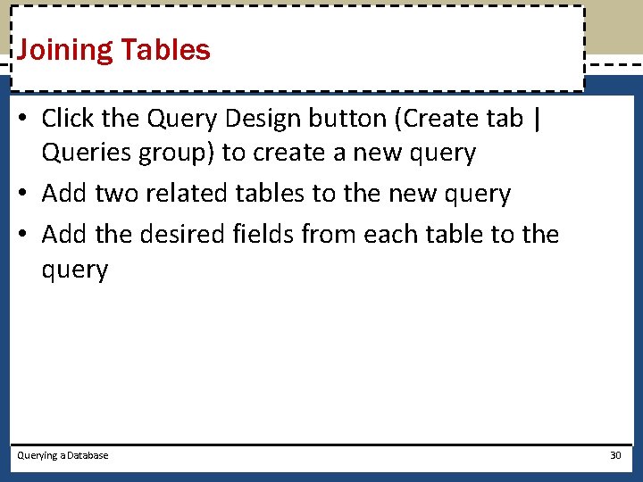 Joining Tables • Click the Query Design button (Create tab | Queries group) to