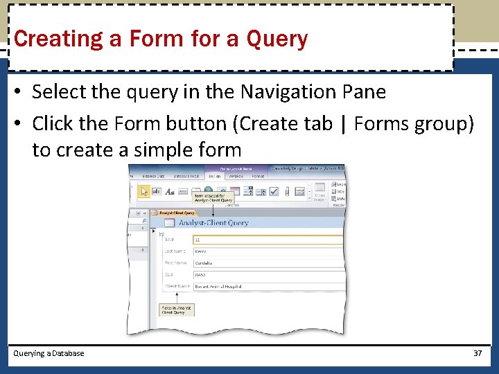 Creating a Form for a Query • Select the query in the Navigation Pane