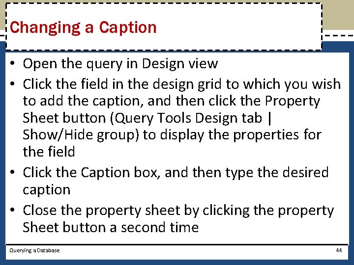 Changing a Caption • Open the query in Design view • Click the field
