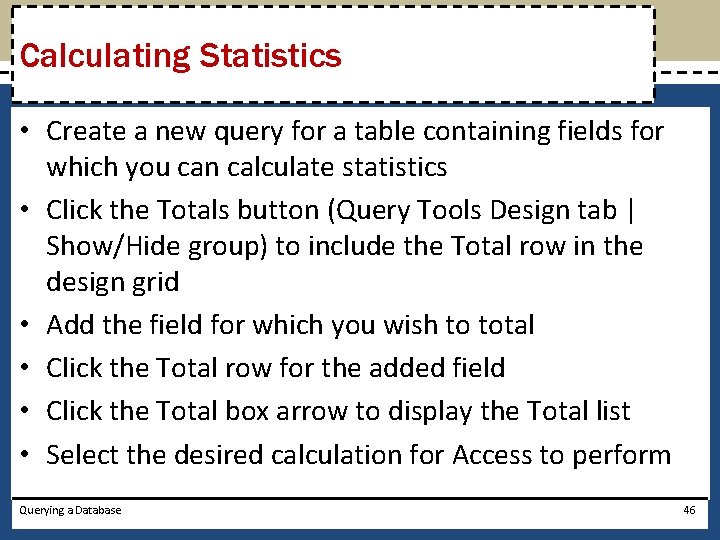 Calculating Statistics • Create a new query for a table containing fields for which