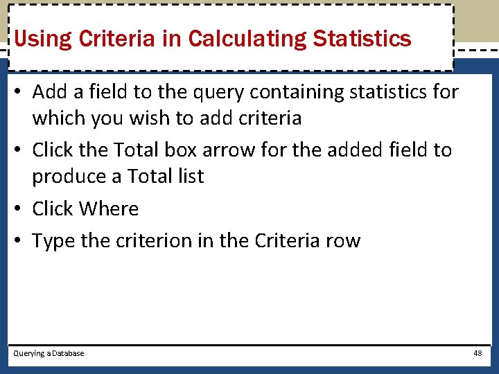 Using Criteria in Calculating Statistics • Add a field to the query containing statistics