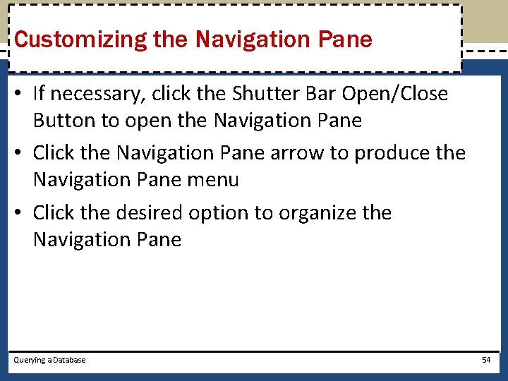Customizing the Navigation Pane • If necessary, click the Shutter Bar Open/Close Button to