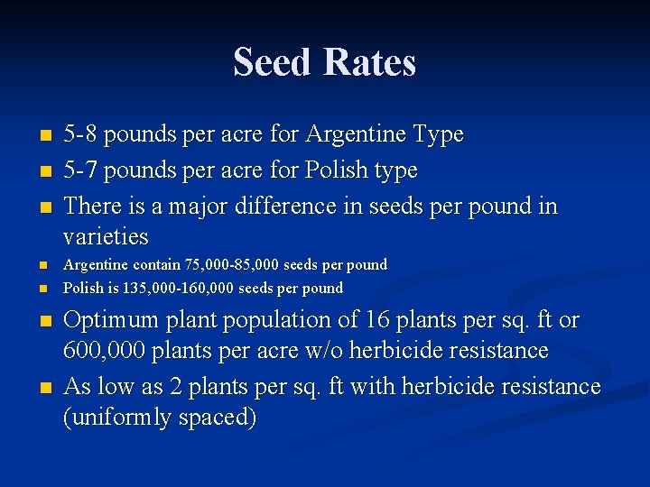 Seed Rates n n n n 5 -8 pounds per acre for Argentine Type