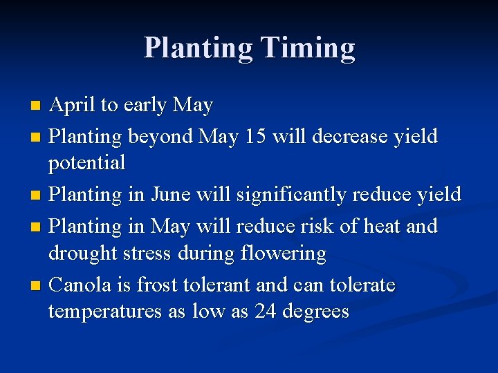 Planting Timing April to early May n Planting beyond May 15 will decrease yield