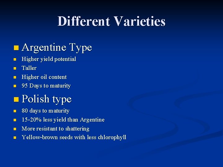 Different Varieties n Argentine Type n n Higher yield potential Taller Higher oil content