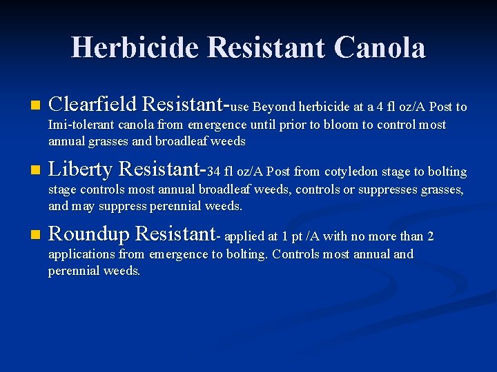 Herbicide Resistant Canola n Clearfield Resistant-use Beyond herbicide at a 4 fl oz/A Post