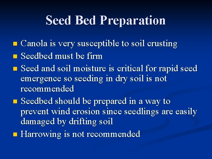 Seed Bed Preparation Canola is very susceptible to soil crusting n Seedbed must be