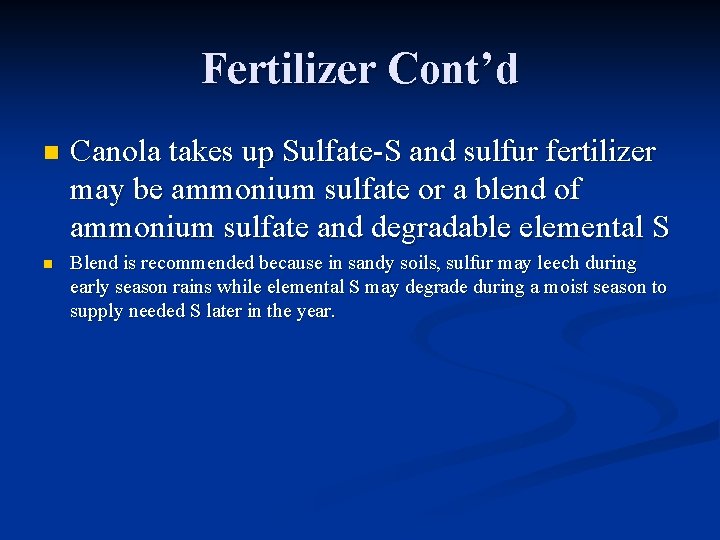 Fertilizer Cont’d n n Canola takes up Sulfate-S and sulfur fertilizer may be ammonium