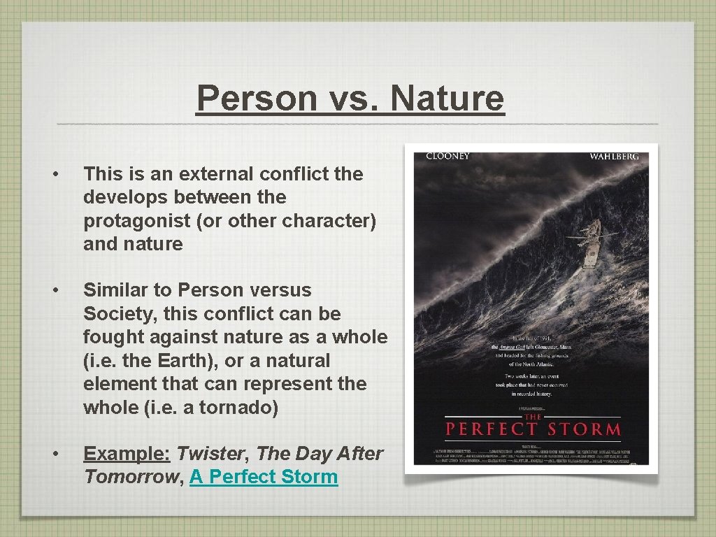 Person vs. Nature • This is an external conflict the develops between the protagonist Person vs. Nature • This is an external conflict the develops between the protagonist