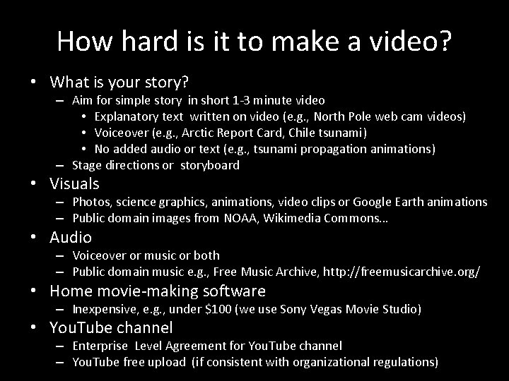 How hard is it to make a video? • What is your story? –