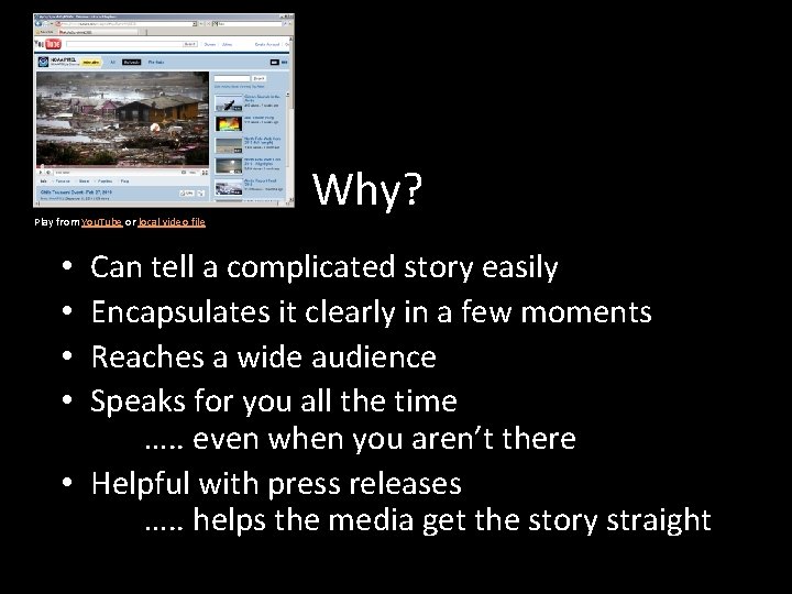 Play from You. Tube or local video file Why? Can tell a complicated story