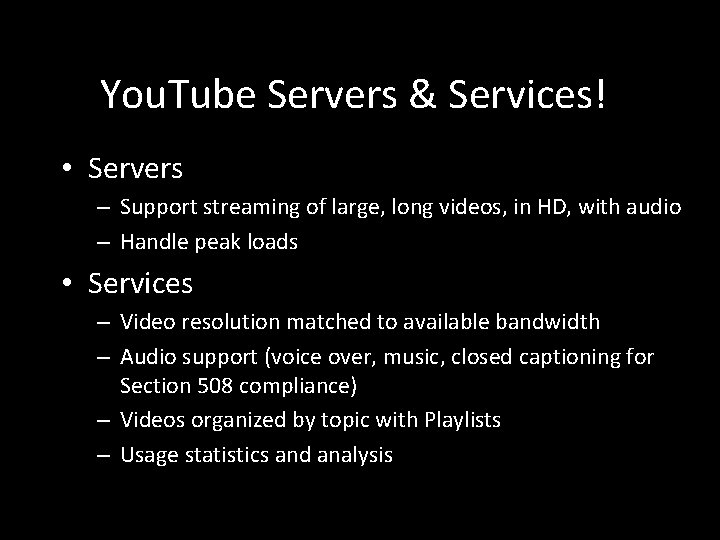 You. Tube Why Servers You. Tube? & Services! • Servers – Support streaming of