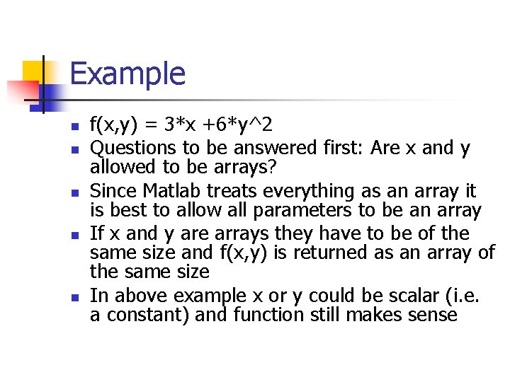 Example n n n f(x, y) = 3*x +6*y^2 Questions to be answered first: