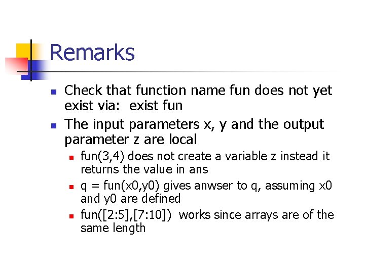 Remarks n n Check that function name fun does not yet exist via: exist Remarks n n Check that function name fun does not yet exist via: exist