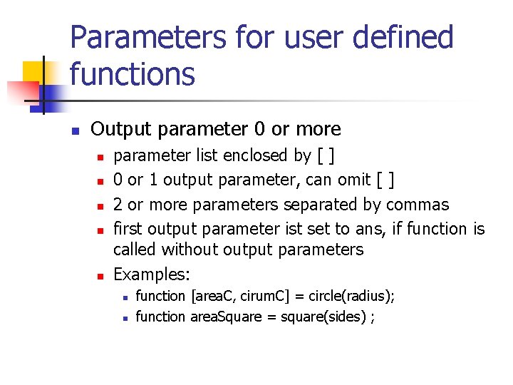 Parameters for user defined functions n Output parameter 0 or more n n n