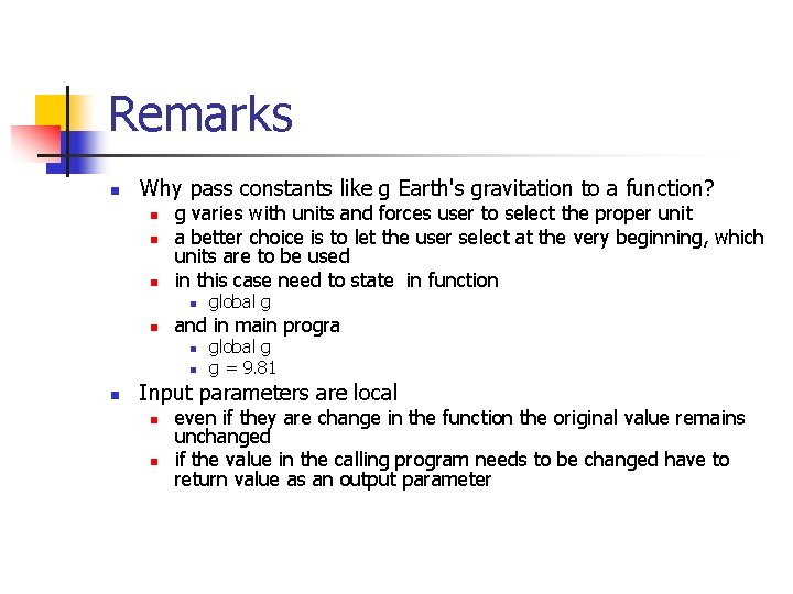 Remarks n Why pass constants like g Earth's gravitation to a function? n n