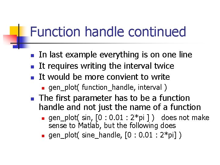 Function handle continued n n n In last example everything is on one line