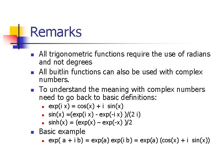 Remarks n n n All trigonometric functions require the use of radians and not Remarks n n n All trigonometric functions require the use of radians and not