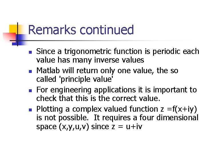 Remarks continued n n Since a trigonometric function is periodic each value has many