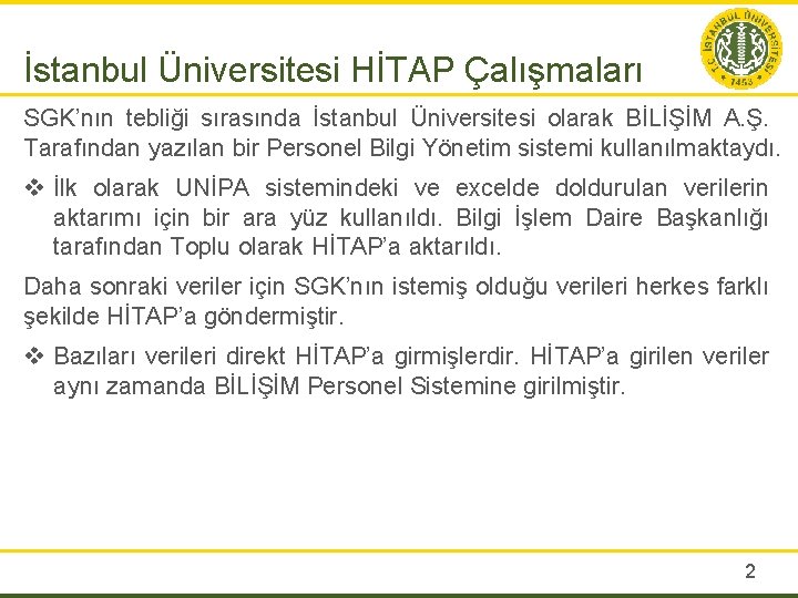 İstanbul Üniversitesi HİTAP Çalışmaları SGK’nın tebliği sırasında İstanbul Üniversitesi olarak BİLİŞİM A. Ş. Tarafından