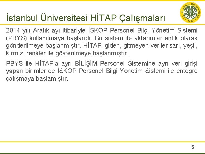 İstanbul Üniversitesi HİTAP Çalışmaları 2014 yılı Aralık ayı itibariyle İSKOP Personel Bilgi Yönetim Sistemi