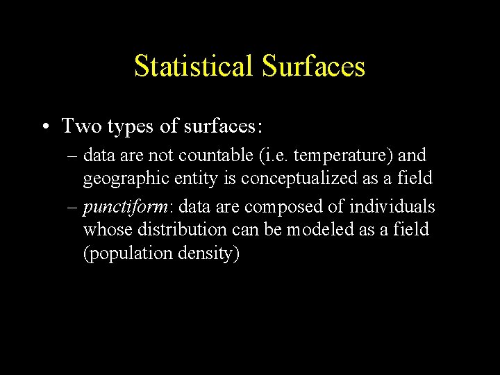 Statistical Surfaces • Two types of surfaces: – data are not countable (i. e.