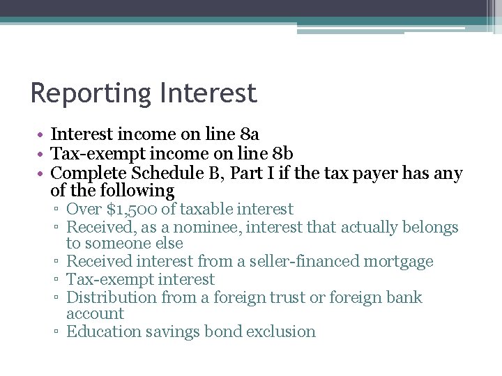 Reporting Interest • Interest income on line 8 a • Tax-exempt income on line