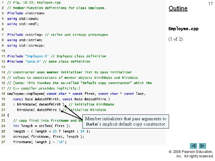 Outline 17 Employee. cpp (1 of 2) Member initializers that pass arguments to Date’s