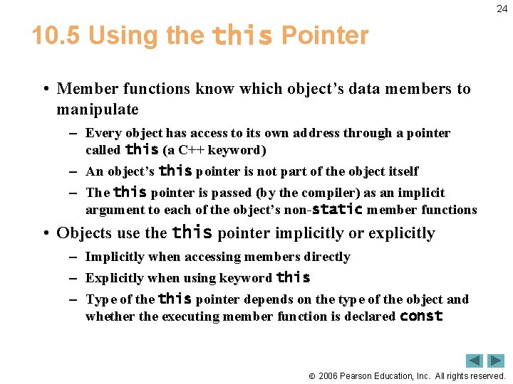 24 10. 5 Using the this Pointer • Member functions know which object’s data