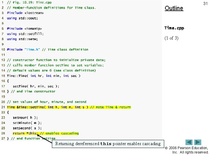 Outline 31 Time. cpp (1 of 3) Returning dereferenced this pointer enables cascading 2006