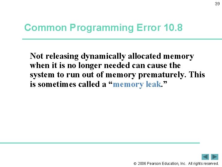 39 Common Programming Error 10. 8 Not releasing dynamically allocated memory when it is