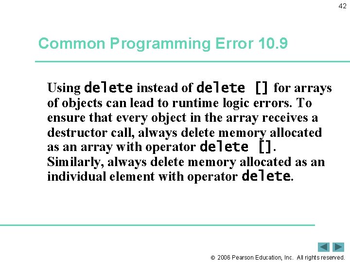 42 Common Programming Error 10. 9 Using delete instead of delete [] for arrays