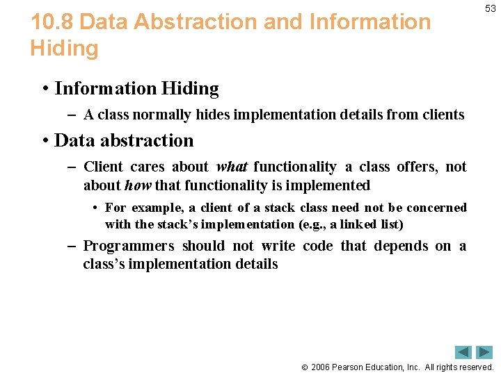 10. 8 Data Abstraction and Information Hiding 53 • Information Hiding – A class